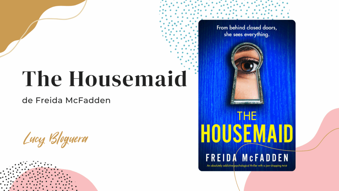 Reseña del libro The Housemaid Freida McFadden La Empleada La Asistenta