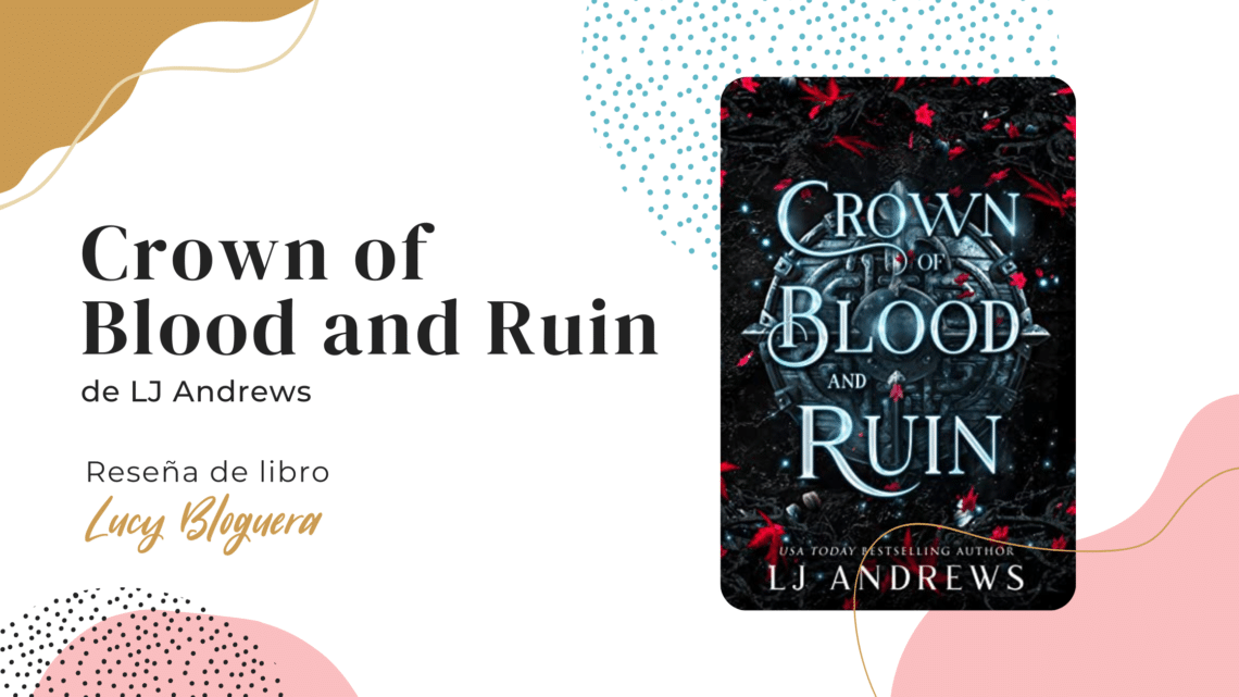 Crown of Blood and Ruin LJ Andrews Reseña de libro