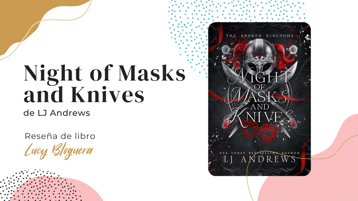 Night of Masks and Knives LJ Andrews Reseña de libro Lucy Bloguera